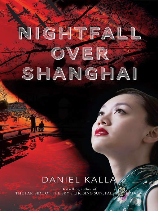 Title details for Nightfall Over Shanghai by Daniel Kalla - Wait list